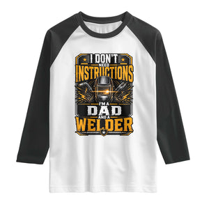Funny Welder Dad Gift Raglan Shirt I Do Not Need Instructions TS12 White Black Print Your Wear