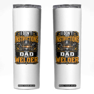 Funny Welder Dad Gift Skinny Tumbler I Do Not Need Instructions TS12 White Print Your Wear