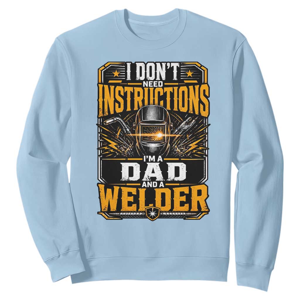 Funny Welder Dad Gift Sweatshirt I Do Not Need Instructions