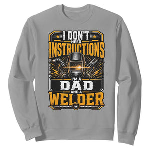 Funny Welder Dad Gift Sweatshirt I Do Not Need Instructions