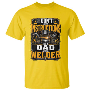 Funny Welder Dad Gift T Shirt I Do Not Need Instructions