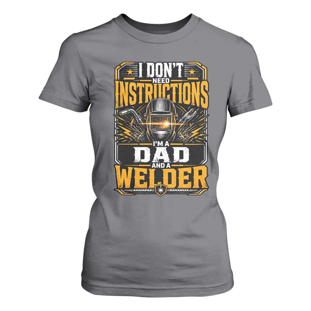 Funny Welder Dad Gift T Shirt For Women I Do Not Need Instructions TS12 Charcoal Print Your Wear