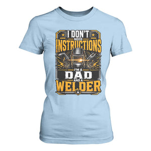 Funny Welder Dad Gift T Shirt For Women I Do Not Need Instructions TS12 Light Blue Print Your Wear
