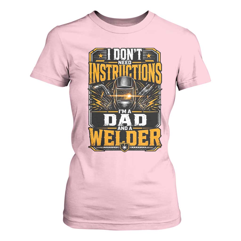 Funny Welder Dad Gift T Shirt For Women I Do Not Need Instructions TS12 Light Pink Print Your Wear