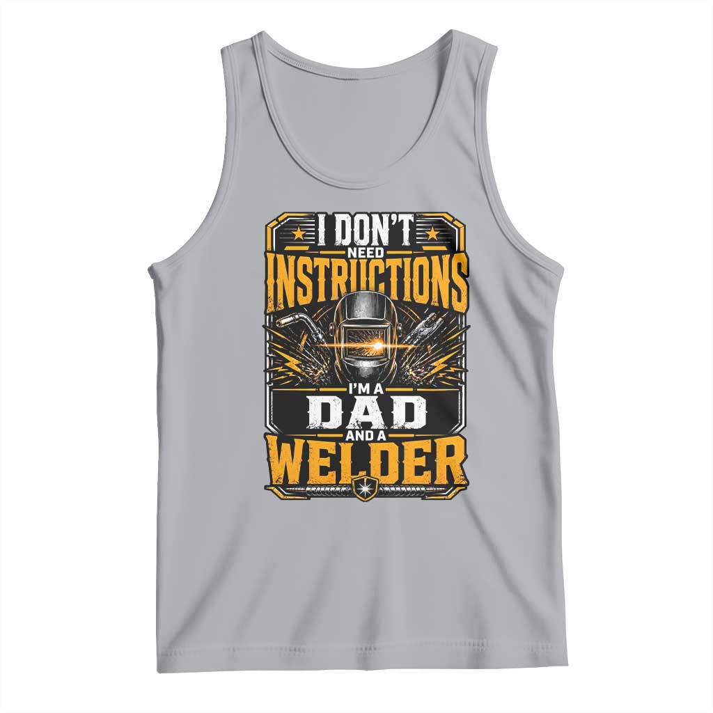 Funny Welder Dad Gift Tank Top I Do Not Need Instructions