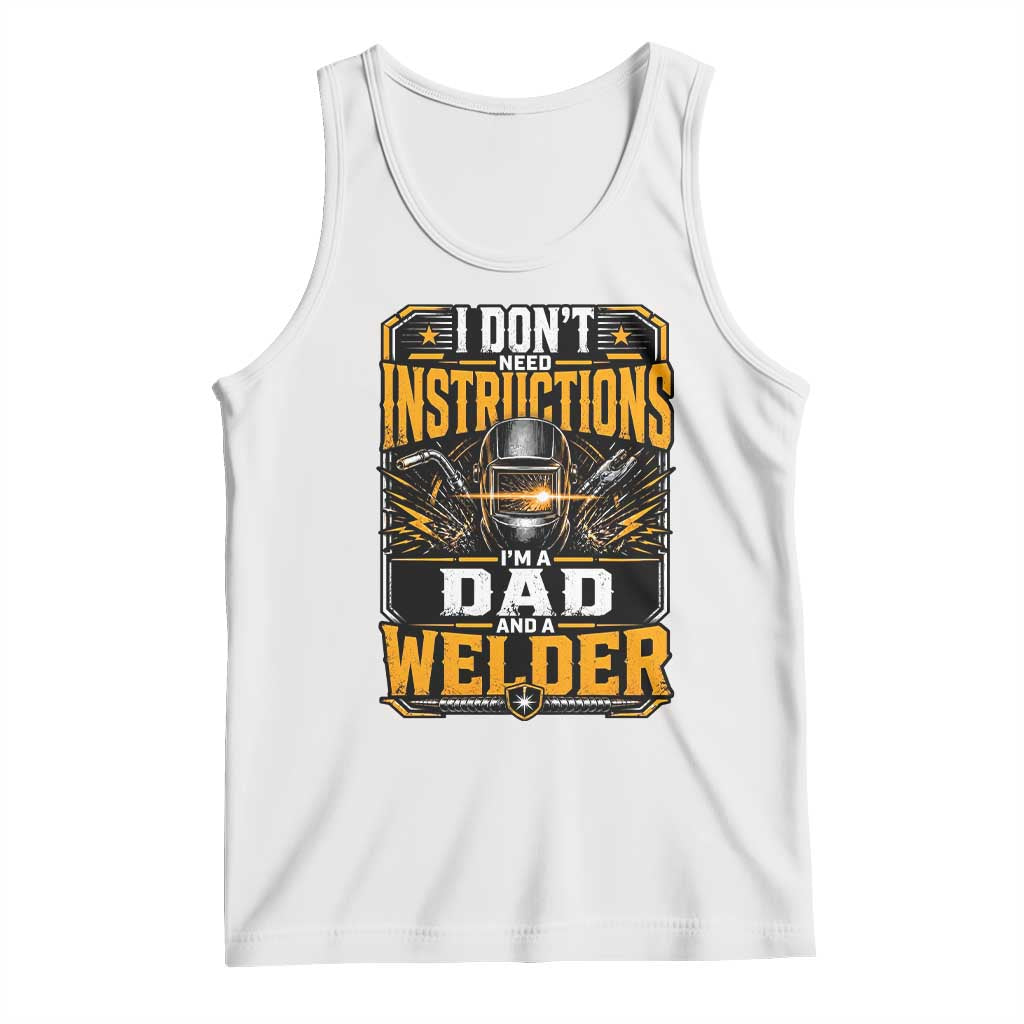 Funny Welder Dad Gift Tank Top I Do Not Need Instructions TS12 White Print Your Wear