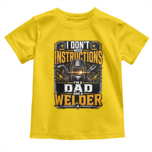 Funny Welder Dad Gift Toddler T Shirt I Do Not Need Instructions