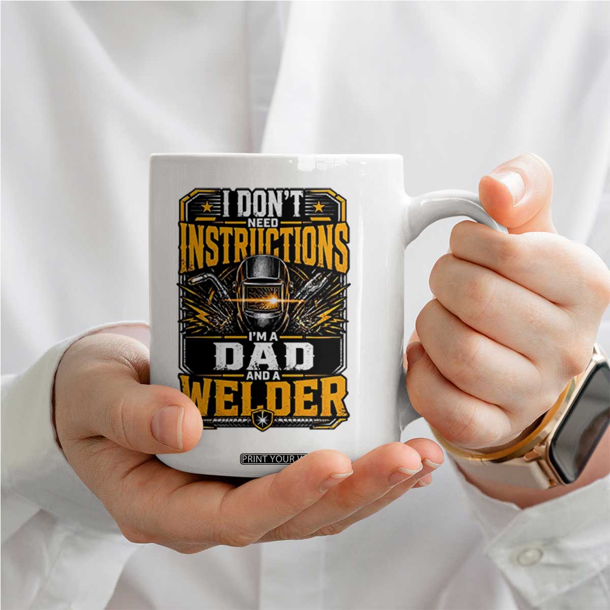 Funny Welder Dad Gift Coffee Mug I Do Not Need Instructions