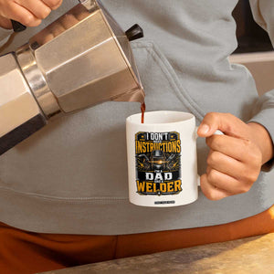 Funny Welder Dad Gift Coffee Mug I Do Not Need Instructions
