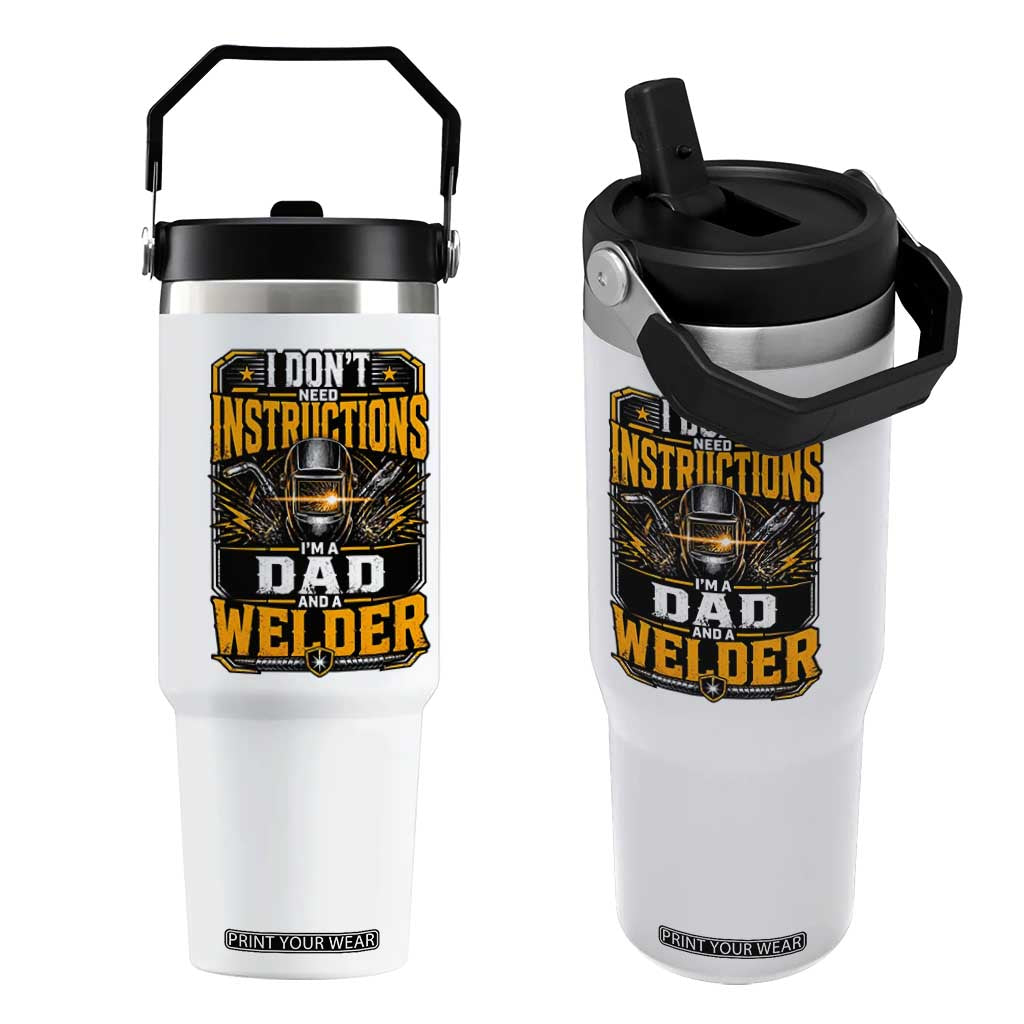Funny Welder Dad Gift Flip Straw Tumbler I Do Not Need Instructions TS12 One Size: 30 oz White Print Your Wear