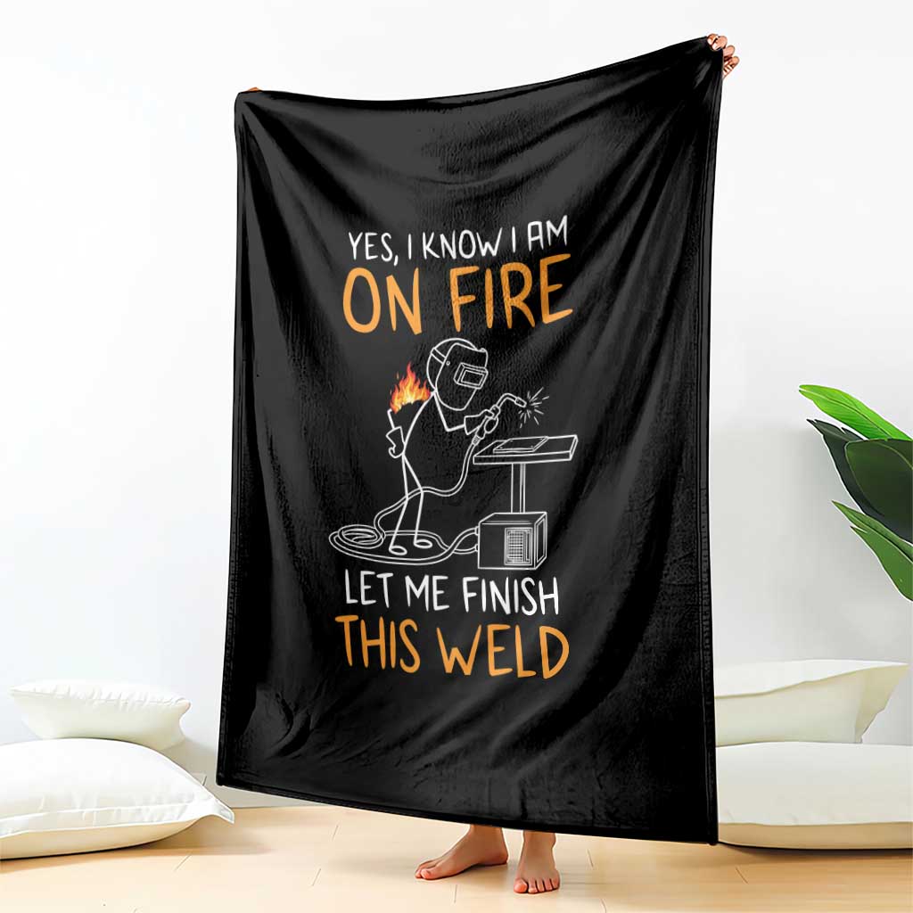 Funny Stickman Welder I Know I Am On Fire Throw Blanket Metal Worker Gift