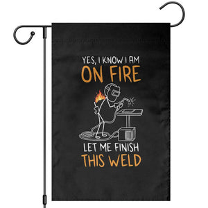 Funny Stickman Welder I Know I Am On Fire Garden Flag Metal Worker Gift TS12 Black Print Your Wear