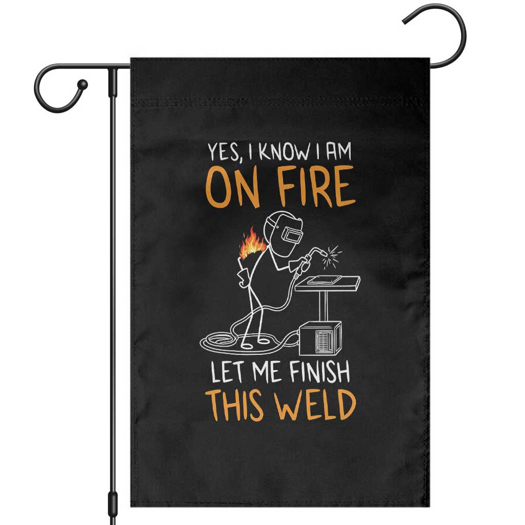 Funny Stickman Welder I Know I Am On Fire Garden Flag Metal Worker Gift TS12 Black Print Your Wear