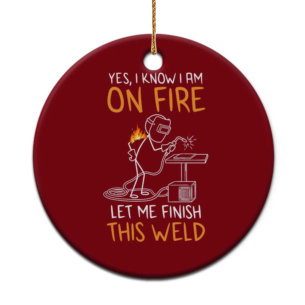 Funny Stickman Welder I Know I Am On Fire Ceramic Ornament Metal Worker Gift TS12 1pc Red Print Your Wear