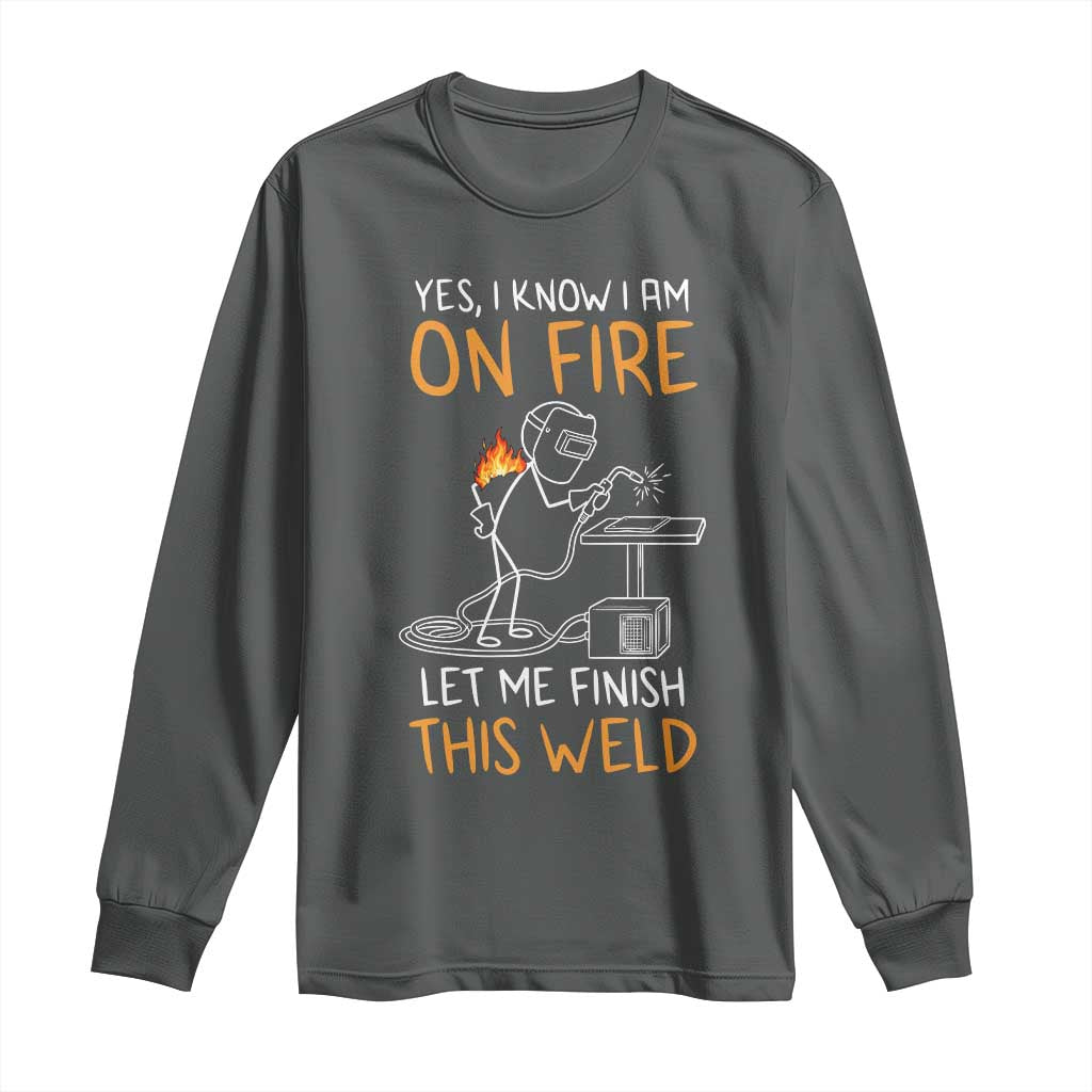 Funny Stickman Welder I Know I Am On Fire Long Sleeve Shirt Metal Worker Gift TS12 Dark Heather Print Your Wear