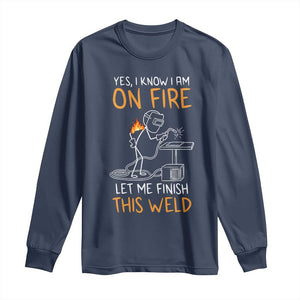 Funny Stickman Welder I Know I Am On Fire Long Sleeve Shirt Metal Worker Gift TS12 Navy Print Your Wear