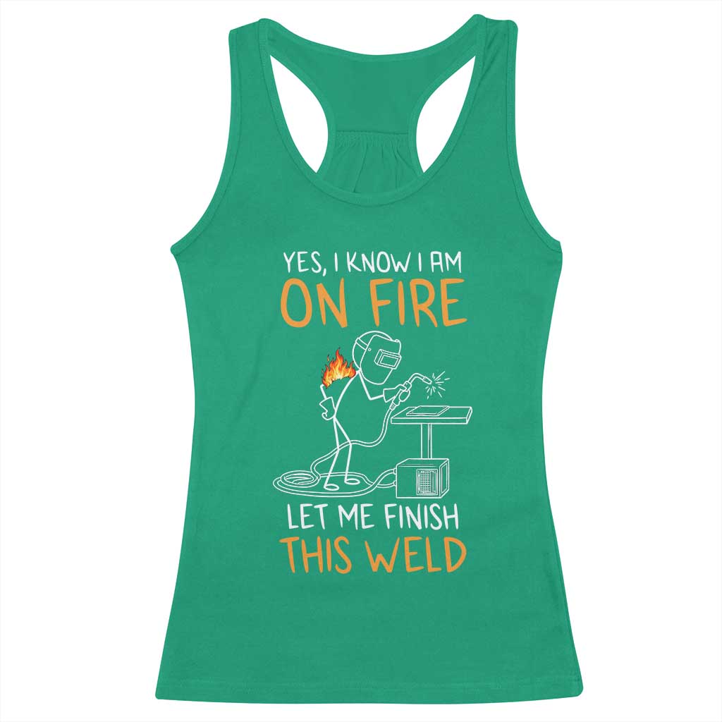 Funny Stickman Welder I Know I Am On Fire Racerback Tank Top Metal Worker Gift TS12 Irish Green Print Your Wear