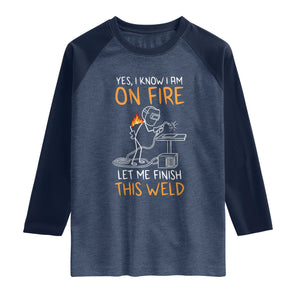 Funny Stickman Welder I Know I Am On Fire Raglan Shirt Metal Worker Gift TS12 Heather Denim Navy Print Your Wear