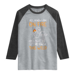Funny Stickman Welder I Know I Am On Fire Raglan Shirt Metal Worker Gift TS12 Heather Gray Heather Charcoal Print Your Wear