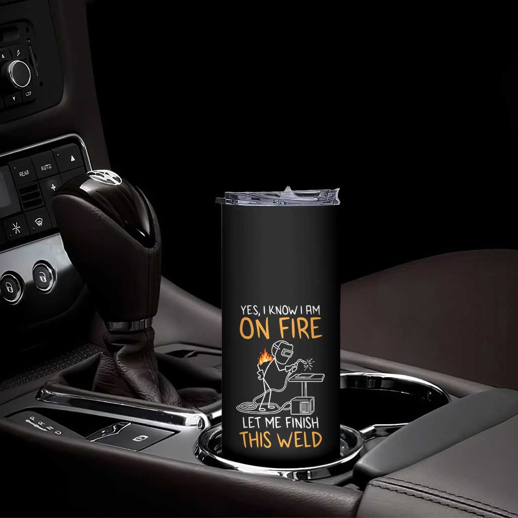 Funny Stickman Welder I Know I Am On Fire Skinny Tumbler Metal Worker Gift TS12 Print Your Wear