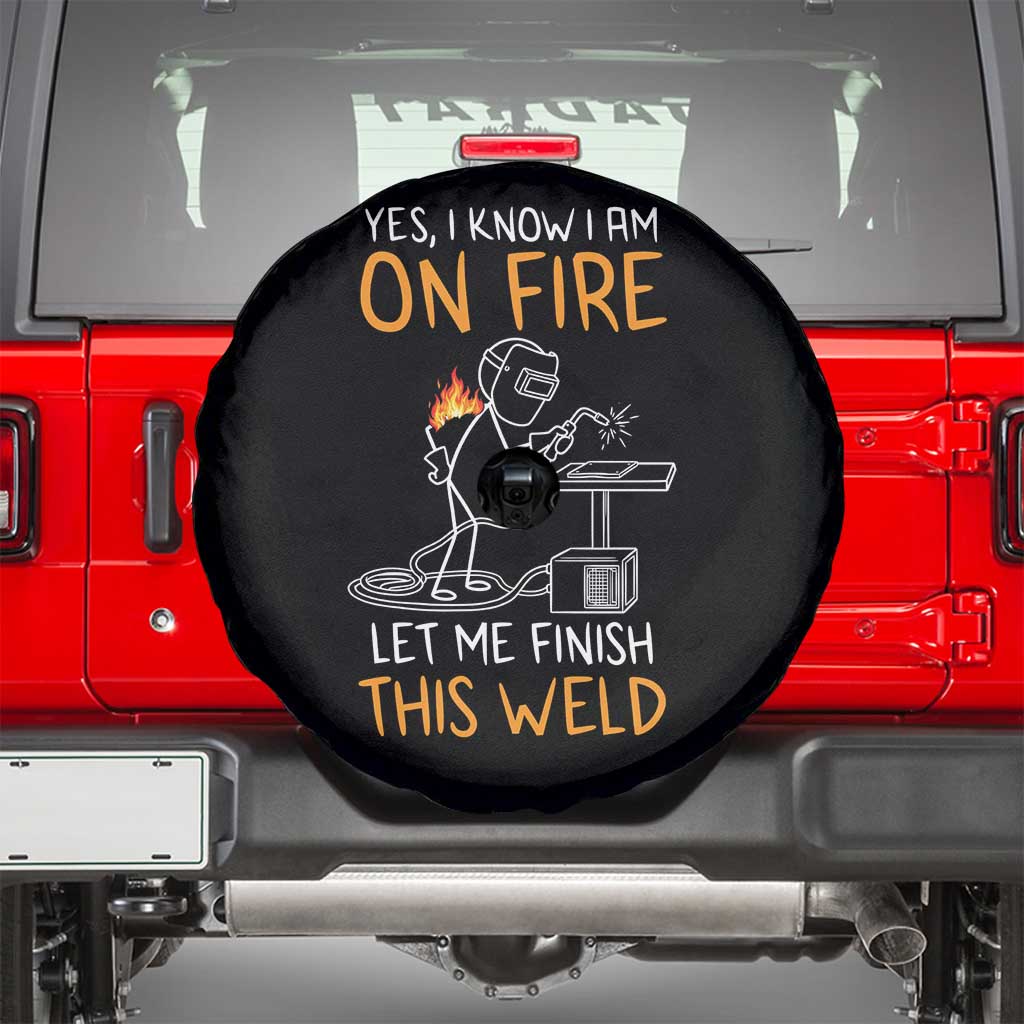 Funny Stickman Welder I Know I Am On Fire Spare Tire Cover Metal Worker Gift TS12 Black Print Your Wear