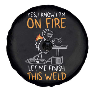 Funny Stickman Welder I Know I Am On Fire Spare Tire Cover Metal Worker Gift TS12 Print Your Wear