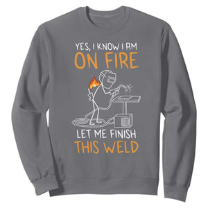 Funny Stickman Welder I Know I Am On Fire Sweatshirt Metal Worker Gift TS12 Charcoal Print Your Wear