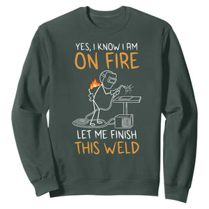 Funny Stickman Welder I Know I Am On Fire Sweatshirt Metal Worker Gift TS12 Dark Forest Green Print Your Wear