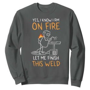 Funny Stickman Welder I Know I Am On Fire Sweatshirt Metal Worker Gift TS12 Dark Heather Print Your Wear