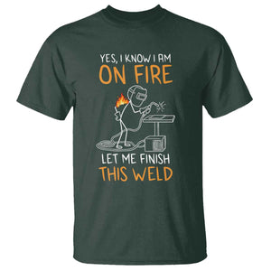 Funny Stickman Welder I Know I Am On Fire T Shirt Metal Worker Gift TS12 Dark Forest Green Print Your Wear