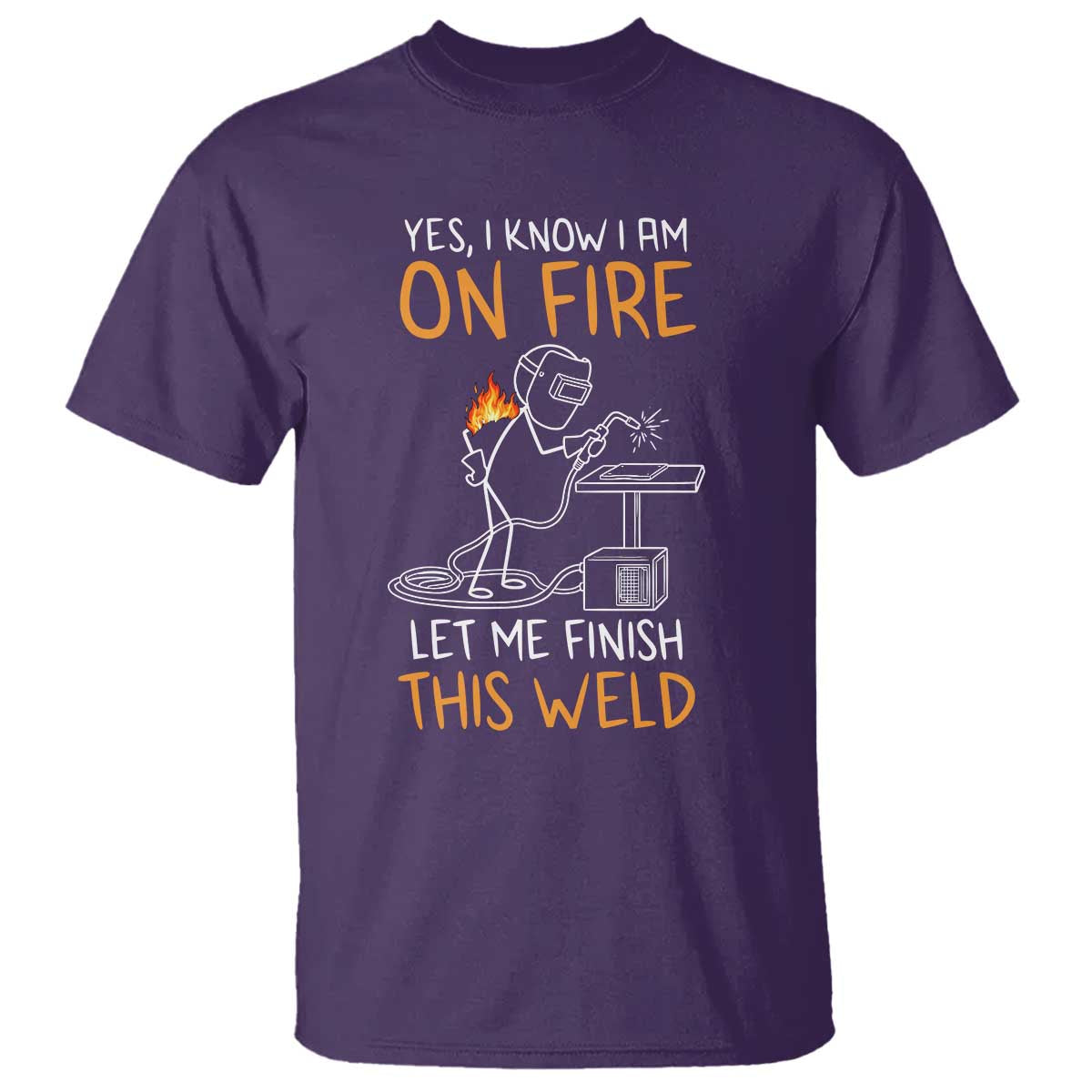 Funny Stickman Welder I Know I Am On Fire T Shirt Metal Worker Gift TS12 Purple Print Your Wear