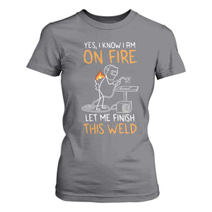 Funny Stickman Welder I Know I Am On Fire T Shirt For Women Metal Worker Gift TS12 Charcoal Print Your Wear