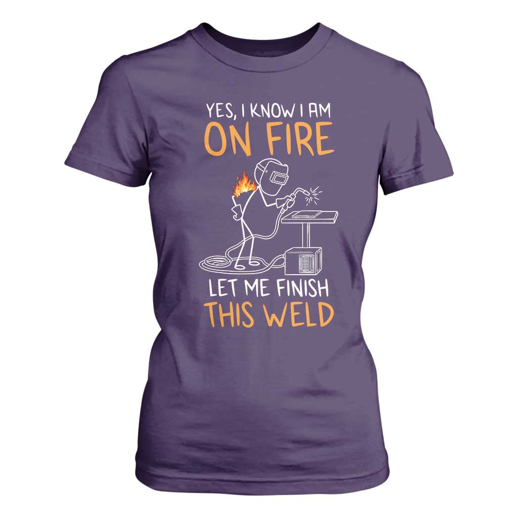 Funny Stickman Welder I Know I Am On Fire T Shirt For Women Metal Worker Gift TS12 Purple Print Your Wear