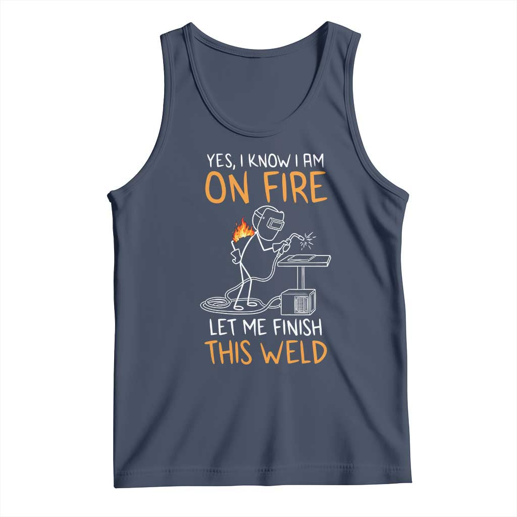 Funny Stickman Welder I Know I Am On Fire Tank Top Metal Worker Gift