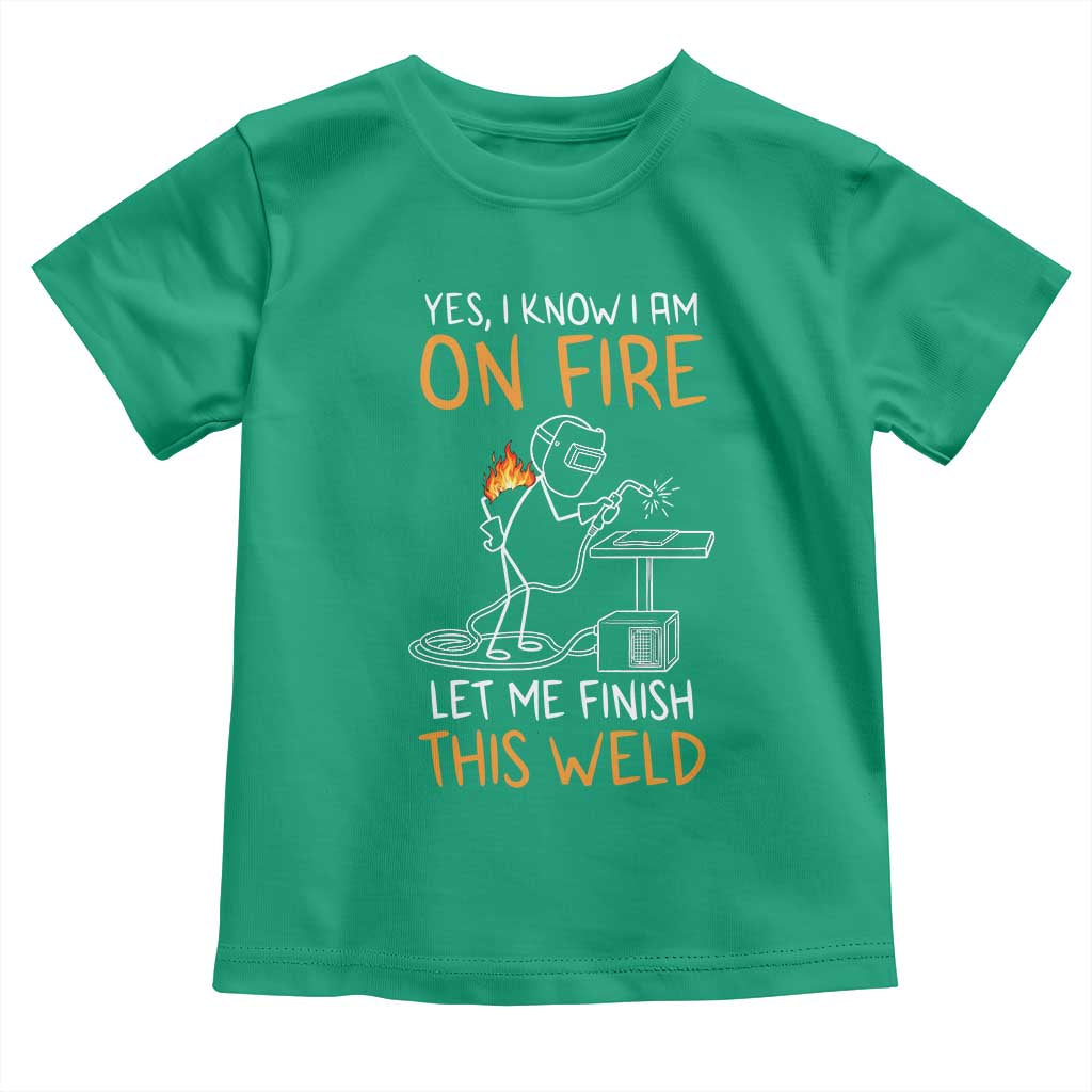 Funny Stickman Welder I Know I Am On Fire Toddler T Shirt Metal Worker Gift TS12 Irish Green Print Your Wear