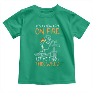 Funny Stickman Welder I Know I Am On Fire Toddler T Shirt Metal Worker Gift TS12 Irish Green Print Your Wear