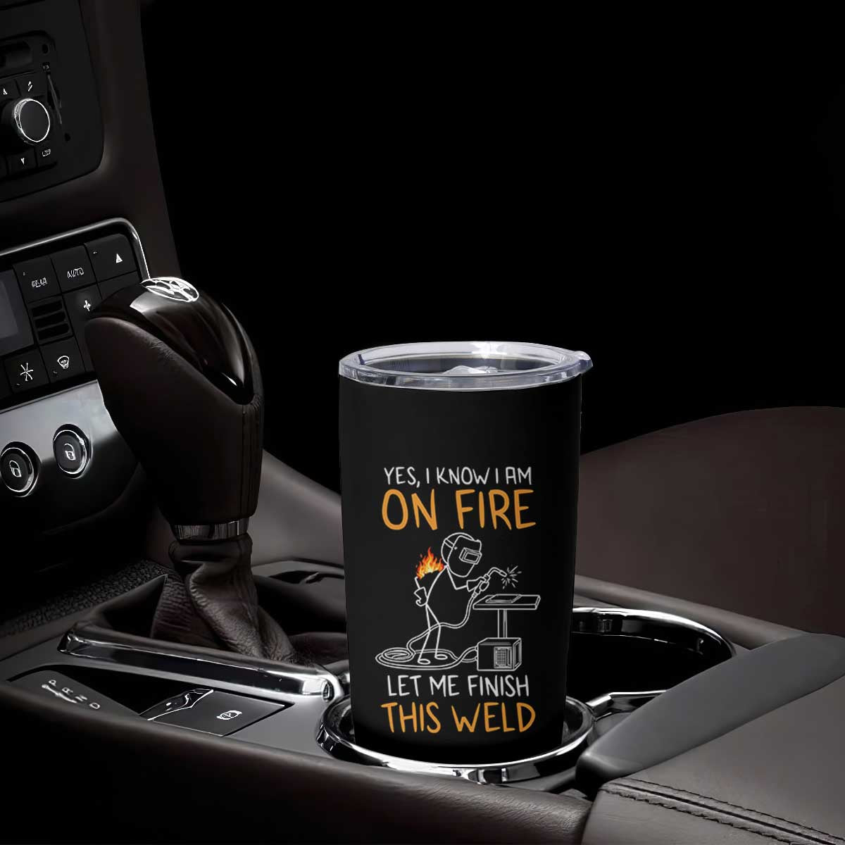 Funny Stickman Welder I Know I Am On Fire Tumbler Cup Metal Worker Gift TS12 Print Your Wear