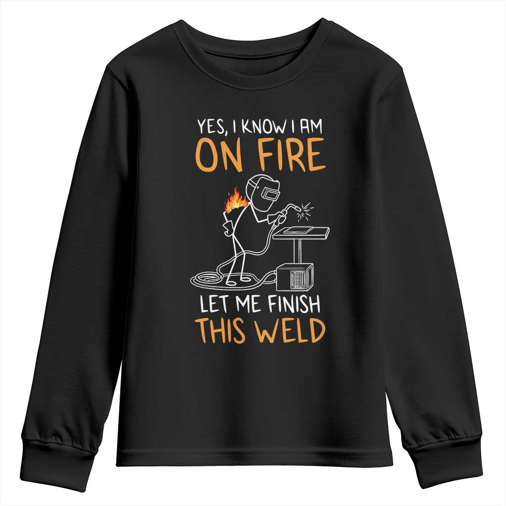Funny Stickman Welder I Know I Am On Fire Youth Sweatshirt Metal Worker Gift TS12 Black Print Your Wear