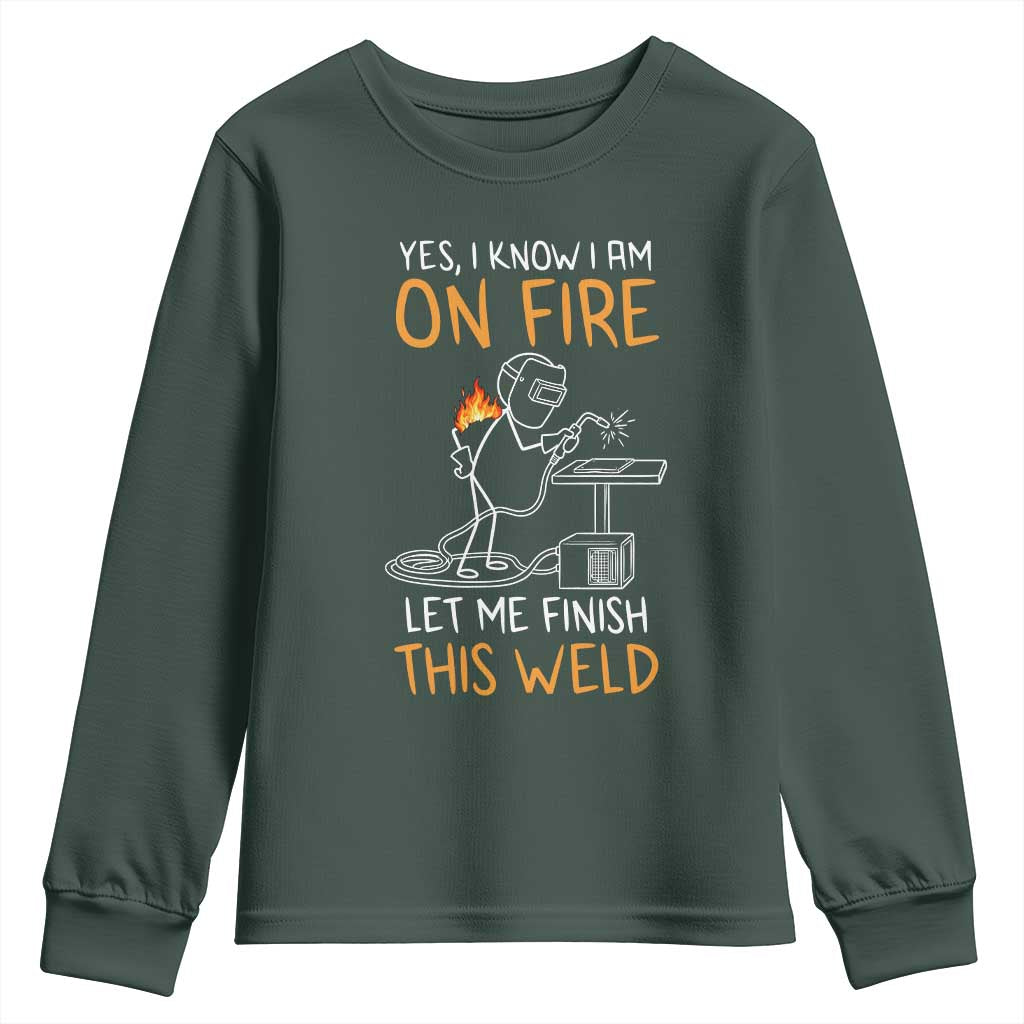 Funny Stickman Welder I Know I Am On Fire Youth Sweatshirt Metal Worker Gift TS12 Dark Forest Green Print Your Wear