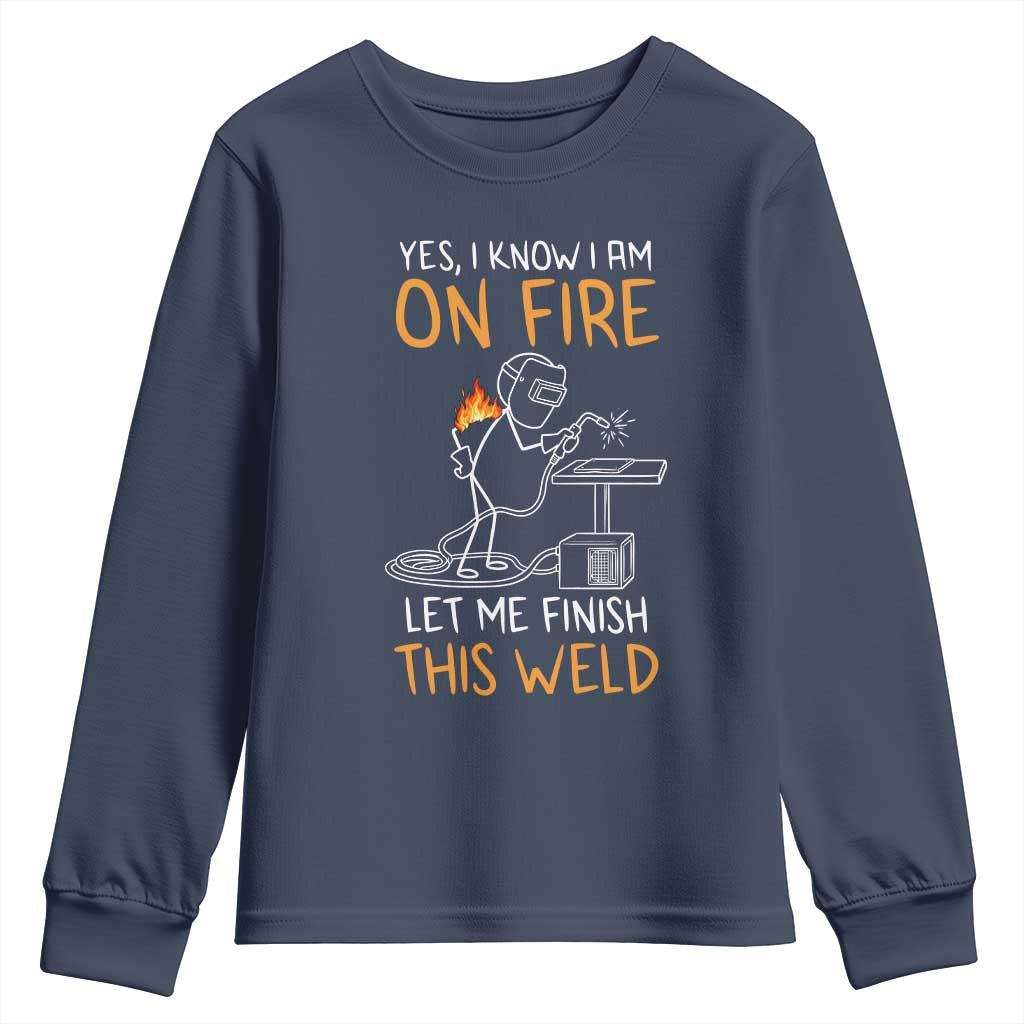 Funny Stickman Welder I Know I Am On Fire Youth Sweatshirt Metal Worker Gift TS12 Navy Print Your Wear