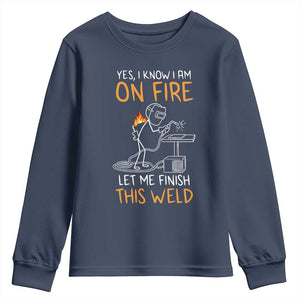 Funny Stickman Welder I Know I Am On Fire Youth Sweatshirt Metal Worker Gift TS12 Navy Print Your Wear