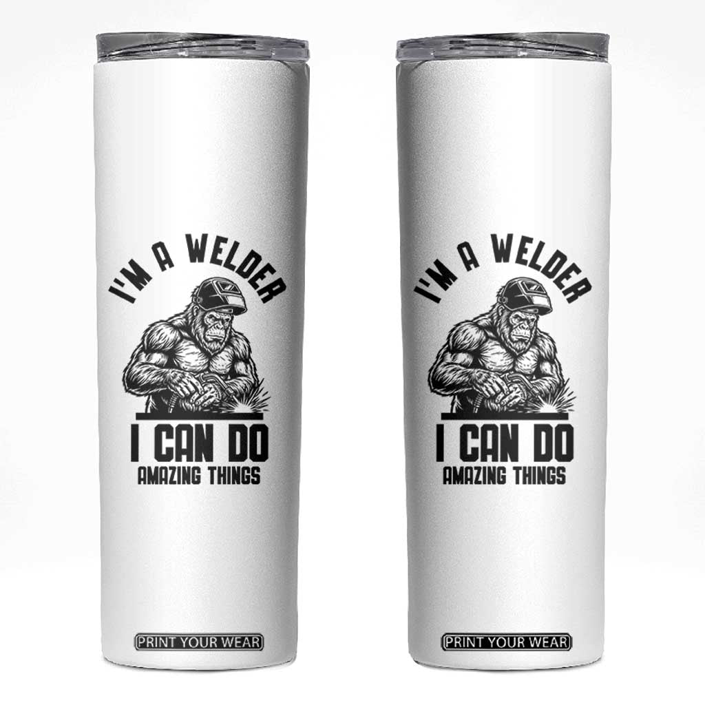 Funny Bigfoot Welder Skinny Tumbler I Can Do Amazing Things
