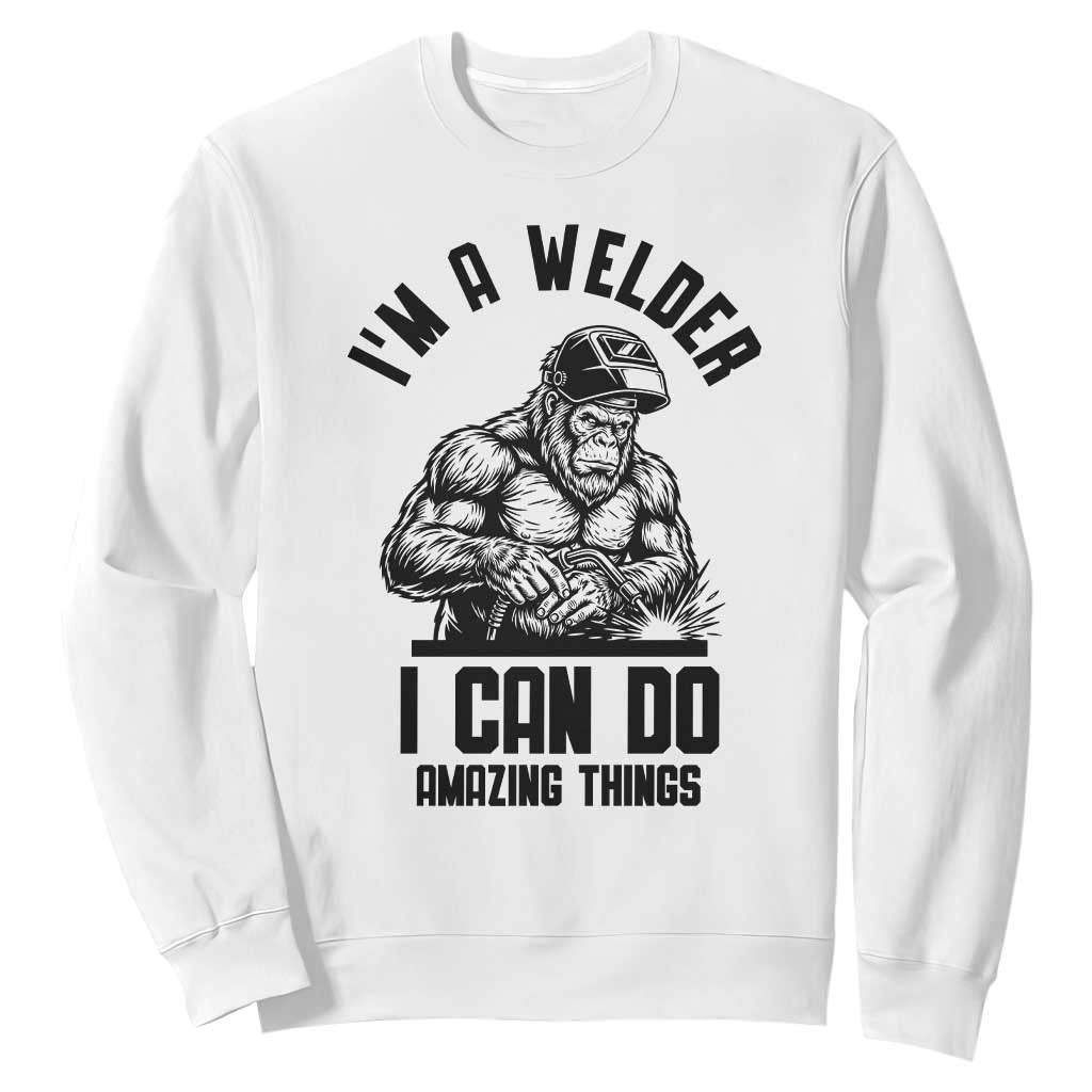 Funny Bigfoot Welder Sweatshirt I Can Do Amazing Things