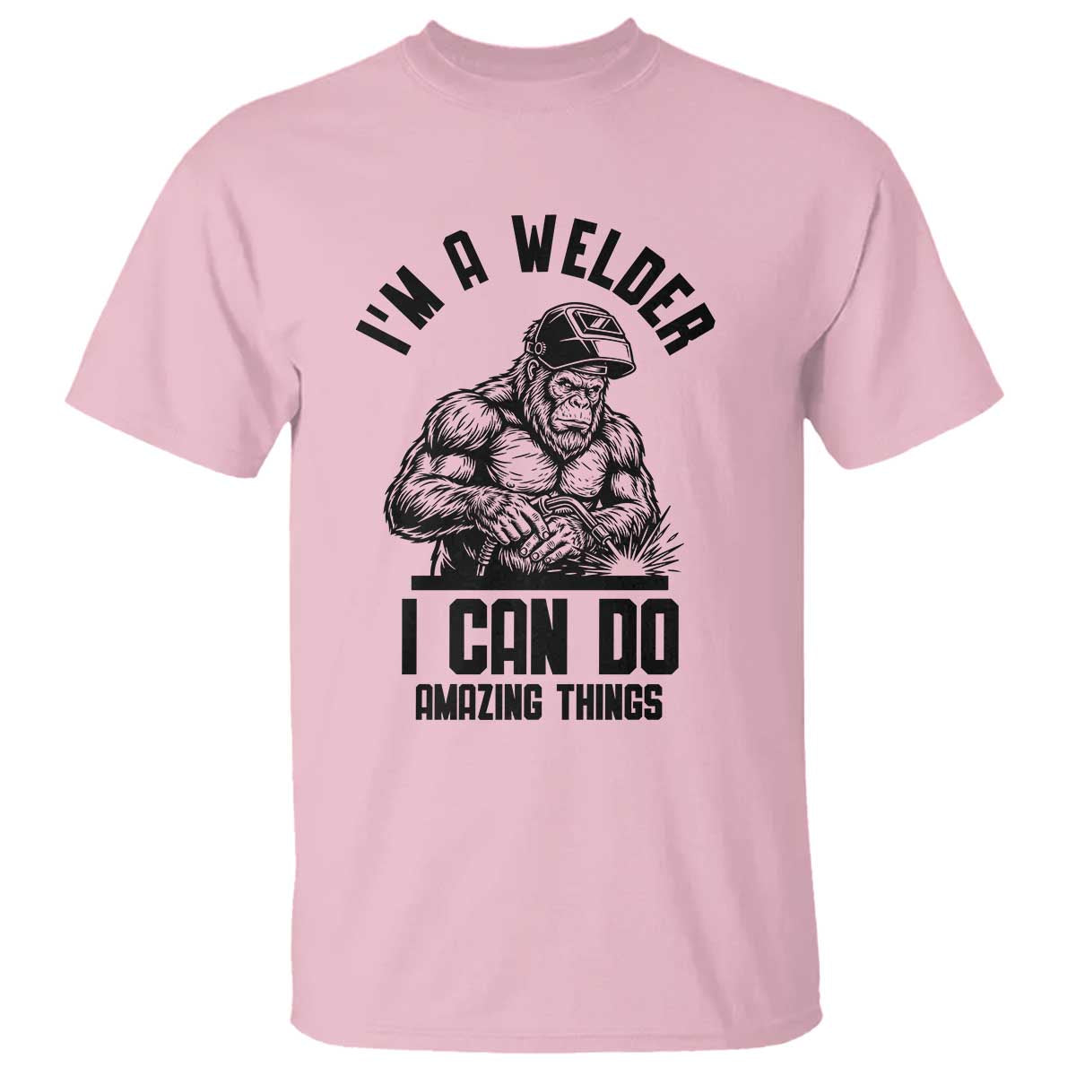Funny Bigfoot Welder T Shirt I Can Do Amazing Things TS12 Light Pink Print Your Wear
