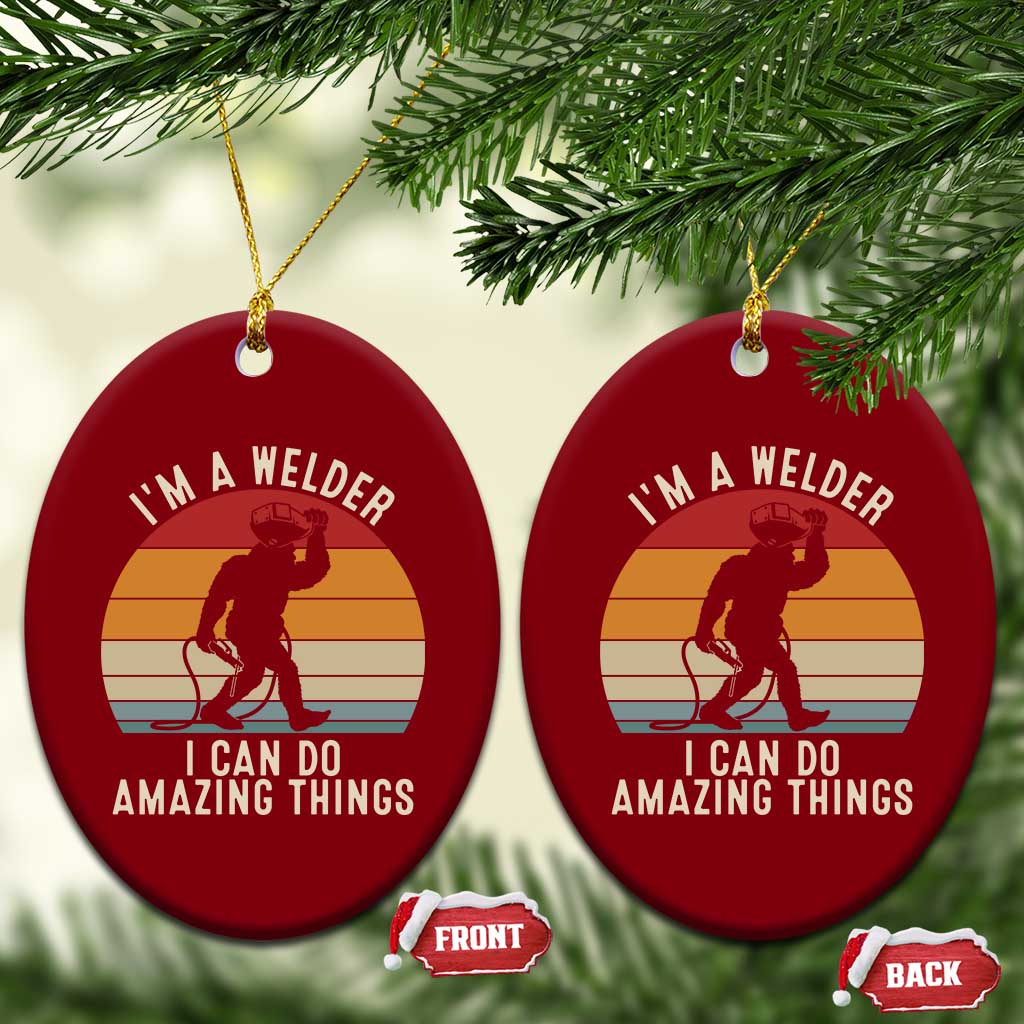 Funny Bigfoot Welding Gift Ceramic Ornament I Can Do Amazing Things With A Welder TS12 Print Your Wear