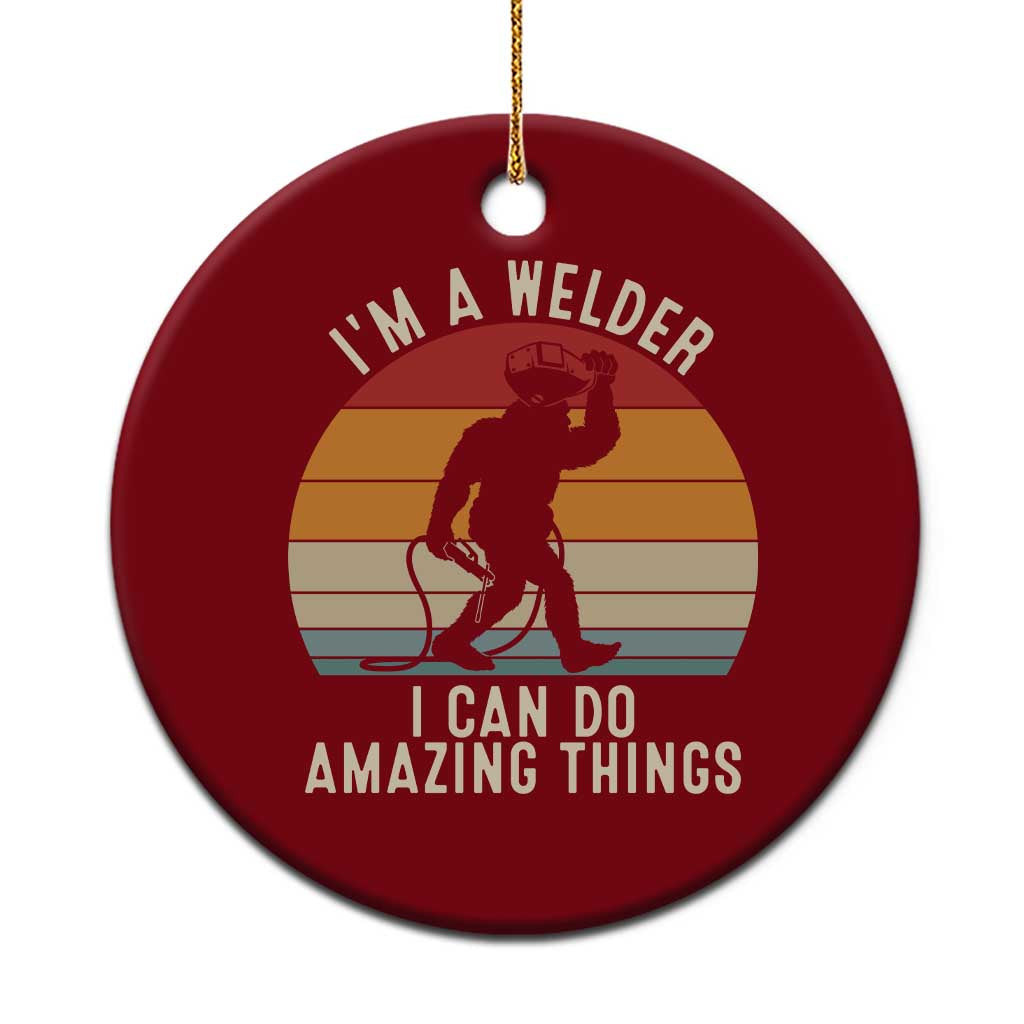 Funny Bigfoot Welding Gift Ceramic Ornament I Can Do Amazing Things With A Welder TS12 1pc Red Print Your Wear