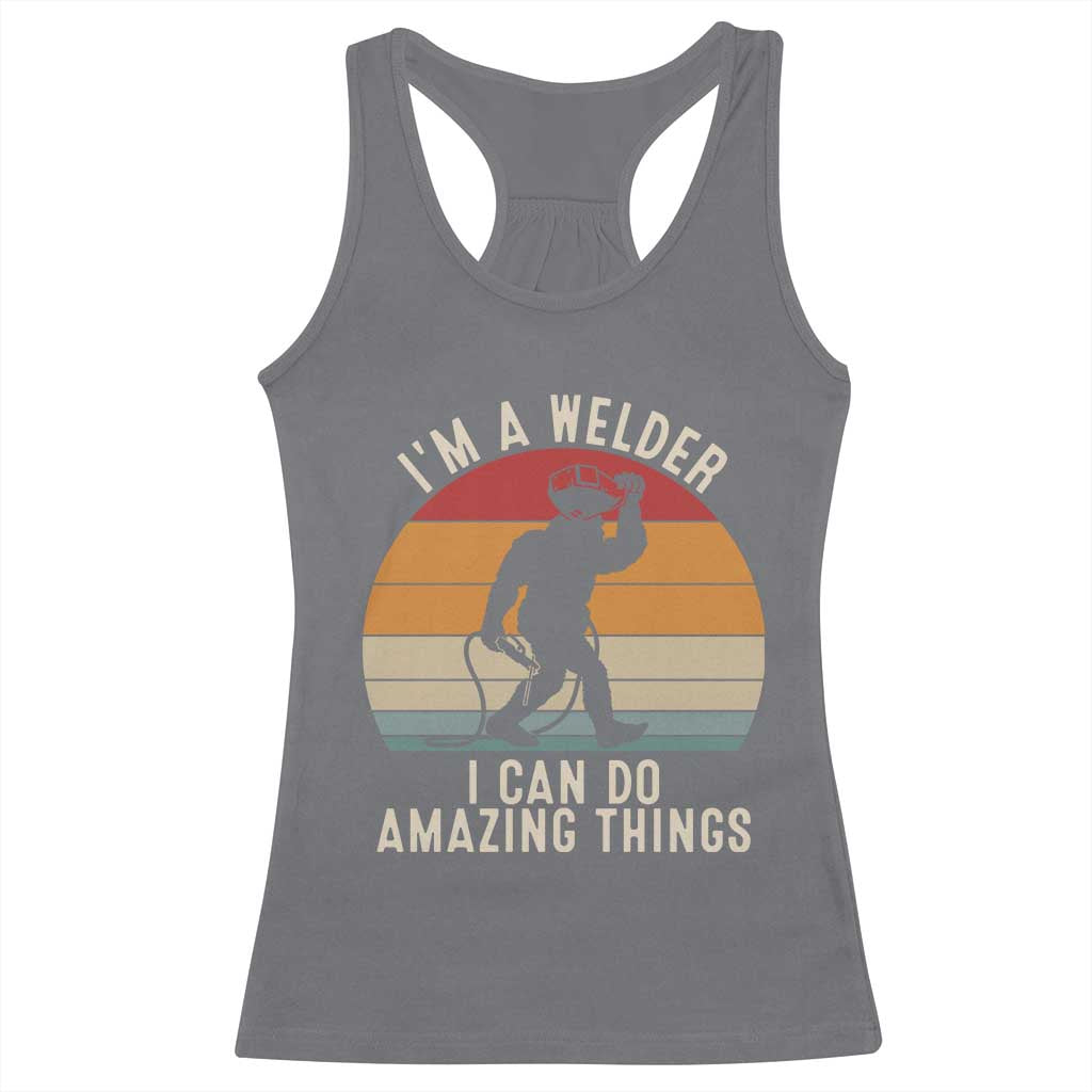 Funny Bigfoot Welding Gift Racerback Tank Top I Can Do Amazing Things With A Welder TS12 Charcoal Print Your Wear