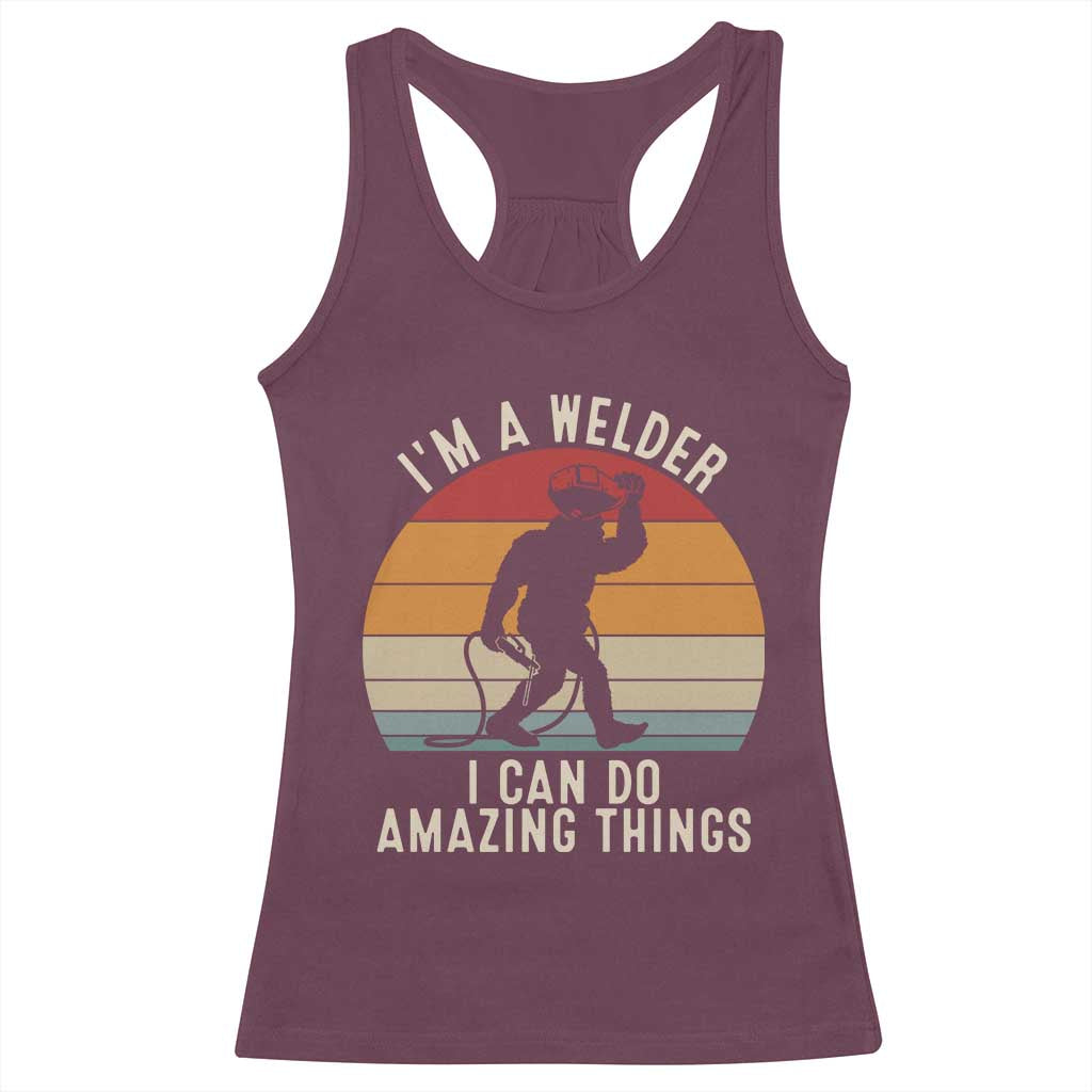 Funny Bigfoot Welding Gift Racerback Tank Top I Can Do Amazing Things With A Welder TS12 Maroon Print Your Wear