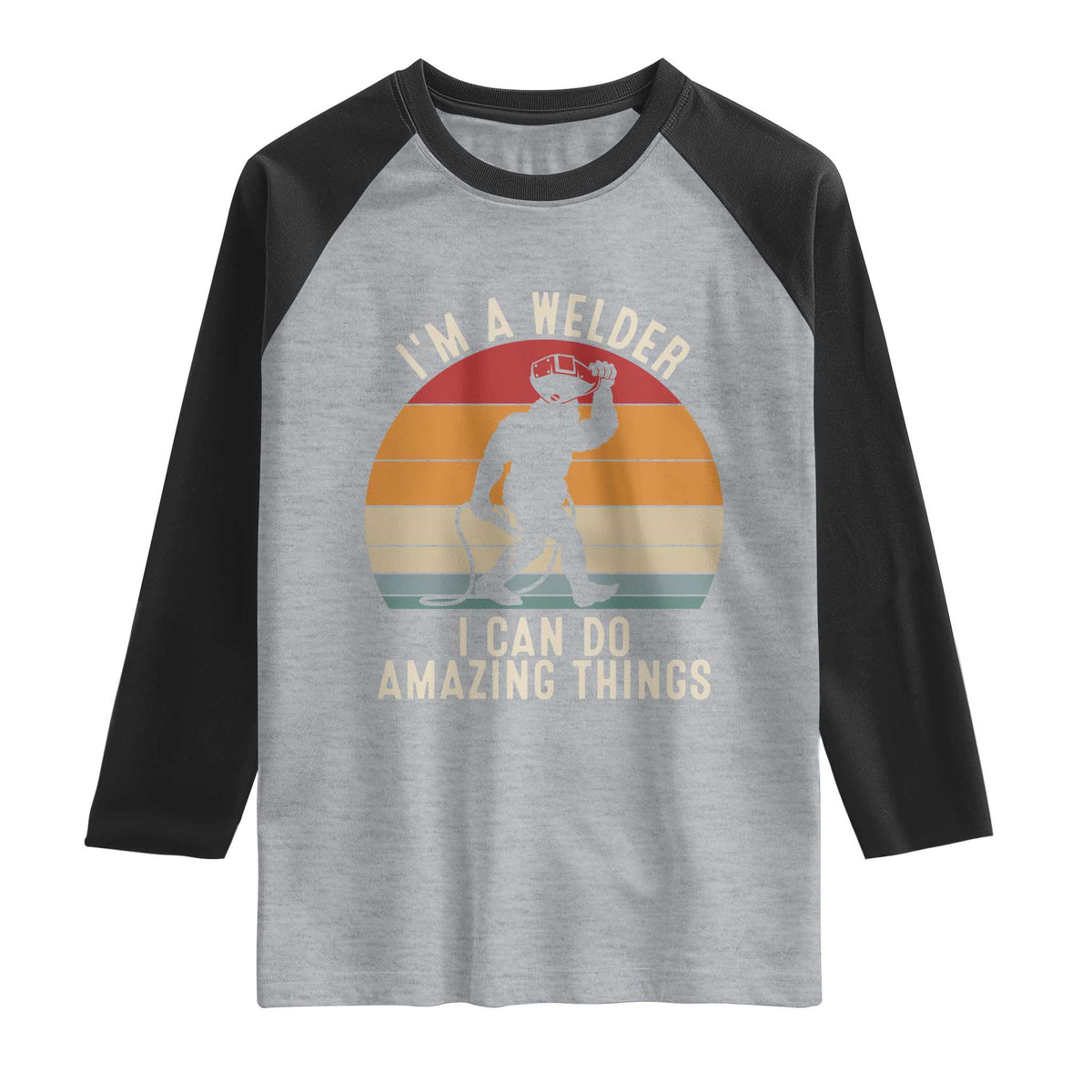 Funny Bigfoot Welding Gift Raglan Shirt I Can Do Amazing Things With A Welder
