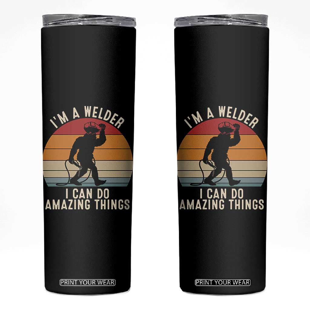 Funny Bigfoot Welding Gift Skinny Tumbler I Can Do Amazing Things With A Welder